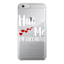 Load image into Gallery viewer, Hug Me I'm Vaccinated Back Printed Transparent Hard Phone Case