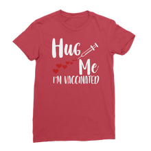 Load image into Gallery viewer, Hug Me I'm Vaccinated Classic Women's T-Shirt