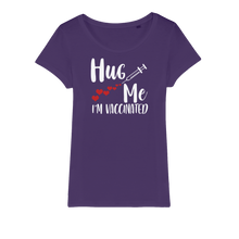 Load image into Gallery viewer, Hug Me I'm Vaccinated Organic Jersey Womens T-Shirt