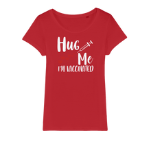 Load image into Gallery viewer, Hug Me I'm Vaccinated Organic Jersey Womens T-Shirt