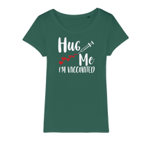 Load image into Gallery viewer, Hug Me I'm Vaccinated Organic Jersey Womens T-Shirt