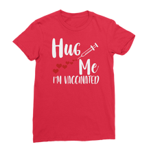 Load image into Gallery viewer, Hug Me I'm Vaccinated Premium Jersey Women's T-Shirt
