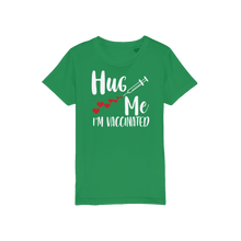 Load image into Gallery viewer, Hug Me I'm Vaccinated Organic Jersey Kids T-Shirt
