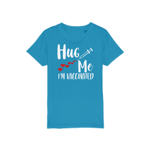 Load image into Gallery viewer, Hug Me I'm Vaccinated Organic Jersey Kids T-Shirt