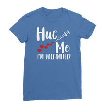 Load image into Gallery viewer, Hug Me I'm Vaccinated Classic Women's T-Shirt