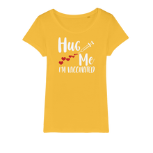 Load image into Gallery viewer, Hug Me I'm Vaccinated Organic Jersey Womens T-Shirt