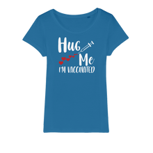 Load image into Gallery viewer, Hug Me I'm Vaccinated Organic Jersey Womens T-Shirt