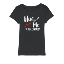 Load image into Gallery viewer, Hug Me I'm Vaccinated Organic Jersey Womens T-Shirt