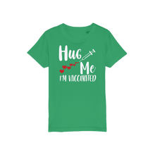 Load image into Gallery viewer, Hug Me I'm Vaccinated Organic Jersey Kids T-Shirt
