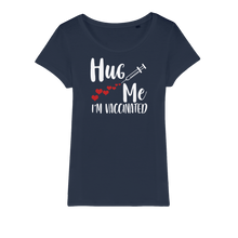 Load image into Gallery viewer, Hug Me I&#39;m Vaccinated Organic Jersey Womens T-Shirt
