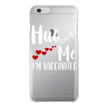 Load image into Gallery viewer, Hug Me I&#39;m Vaccinated Back Printed Transparent Hard Phone Case
