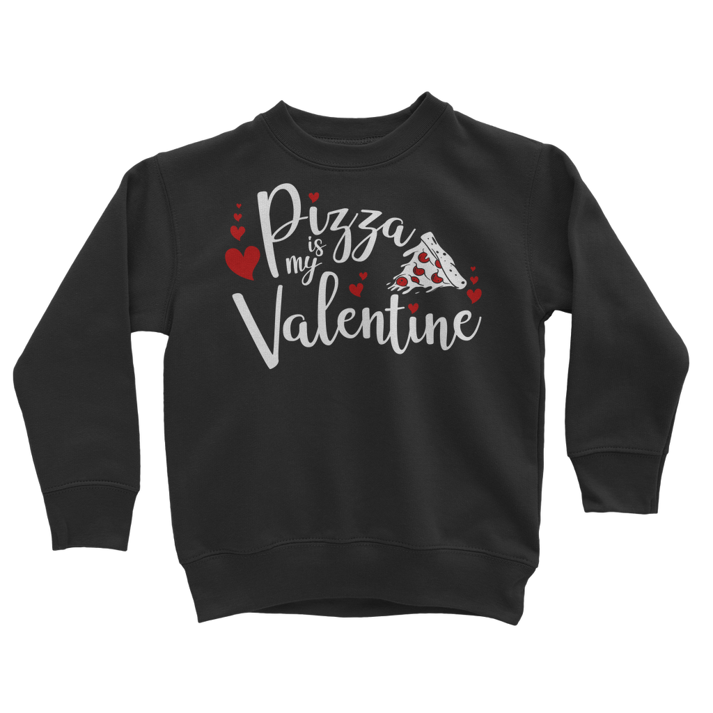 Pizza is My Valentine Classic Kids Sweatshirt