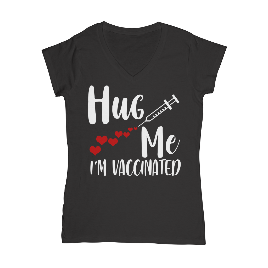 Hug Me I'm Vaccinated Classic Women's V-Neck T-Shirt