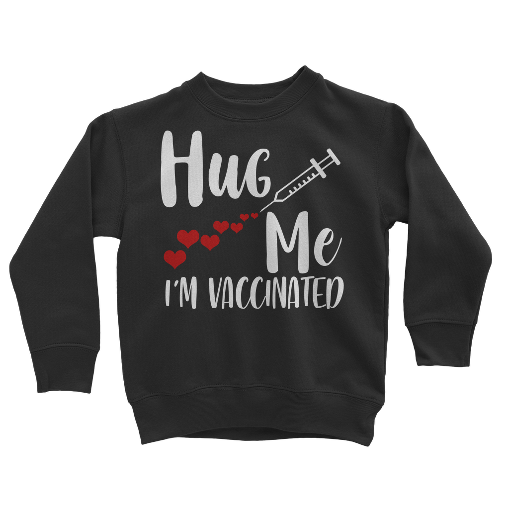 Hug Me I'm Vaccinated Classic Kids Sweatshirt