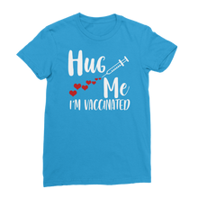 Load image into Gallery viewer, Hug Me I&#39;m Vaccinated Classic Women&#39;s T-Shirt
