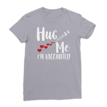 Load image into Gallery viewer, Hug Me I&#39;m Vaccinated Premium Jersey Women&#39;s T-Shirt
