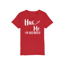 Load image into Gallery viewer, Hug Me I&#39;m Vaccinated Organic Jersey Kids T-Shirt
