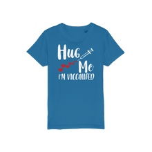 Load image into Gallery viewer, Hug Me I&#39;m Vaccinated Organic Jersey Kids T-Shirt
