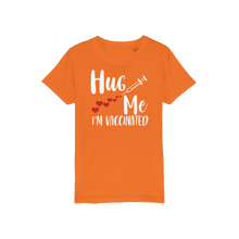 Load image into Gallery viewer, Hug Me I&#39;m Vaccinated Organic Jersey Kids T-Shirt
