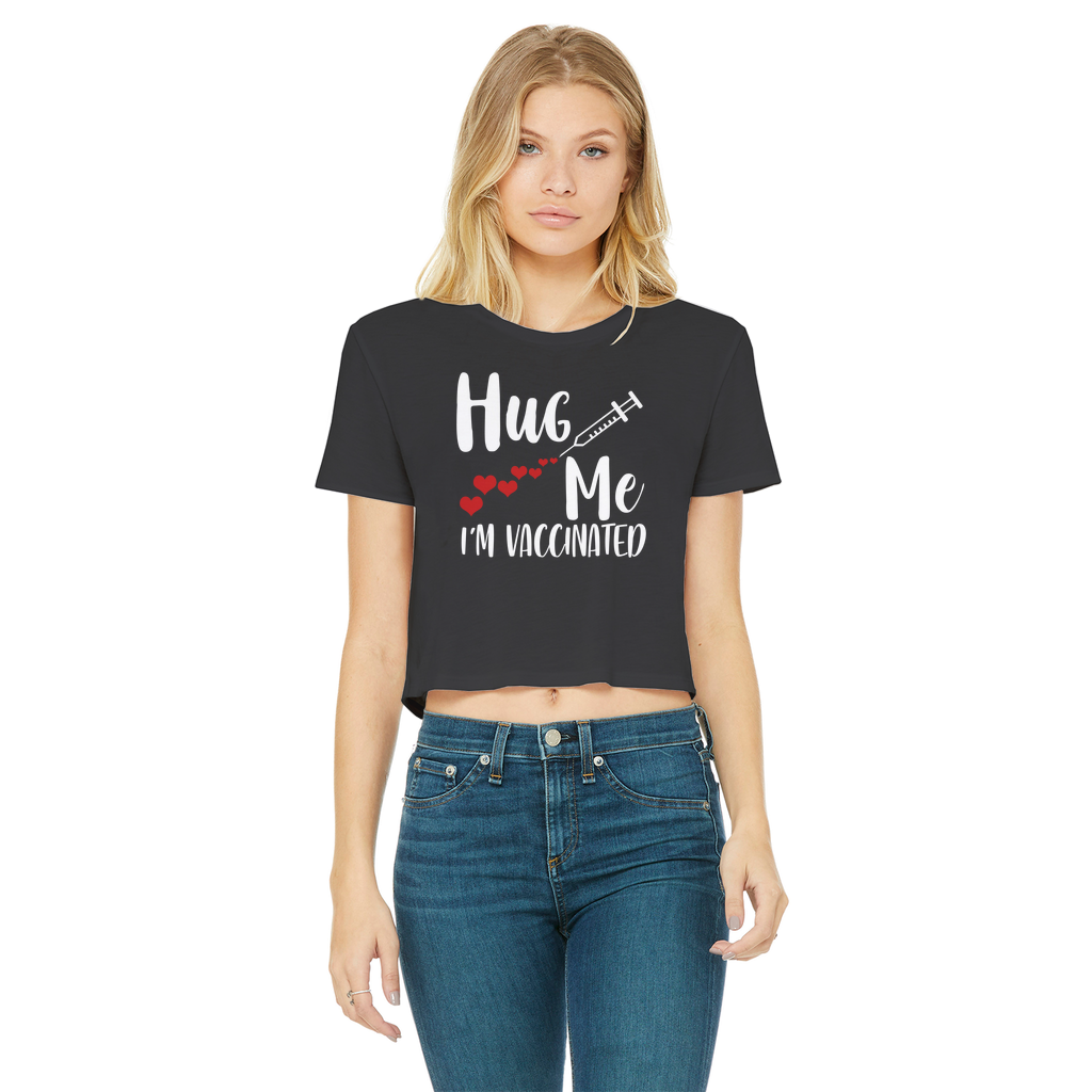 Hug Me I'm Vaccinated Classic Women's Cropped Raw Edge T-Shirt