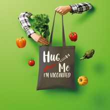 Load image into Gallery viewer, Hug Me I&#39;m Vaccinated Shopper Tote Bag
