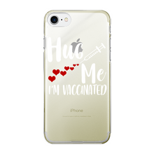 Load image into Gallery viewer, Hug Me I&#39;m Vaccinated Back Printed Transparent Hard Phone Case
