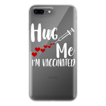 Load image into Gallery viewer, Hug Me I&#39;m Vaccinated Back Printed Transparent Soft Phone Case
