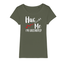 Load image into Gallery viewer, Hug Me I&#39;m Vaccinated Organic Jersey Womens T-Shirt
