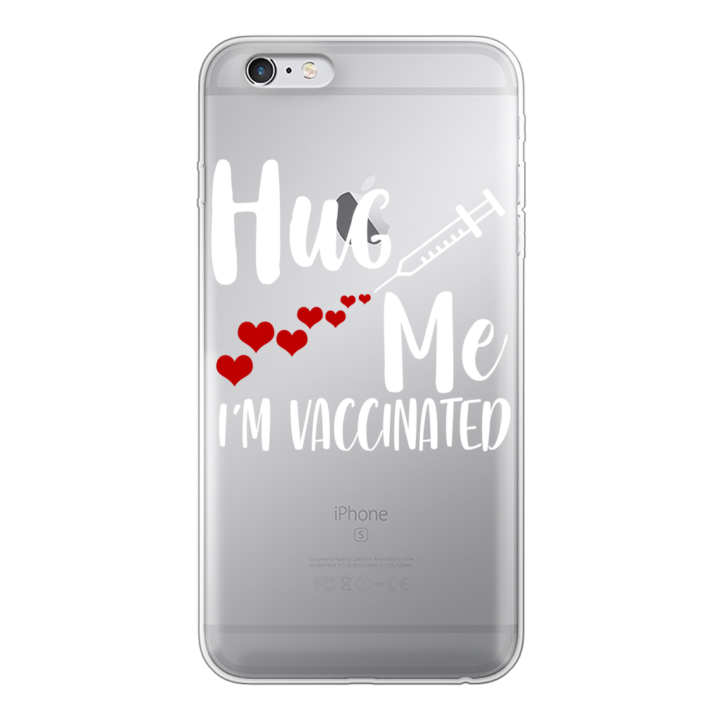 Hug Me I'm Vaccinated Back Printed Transparent Soft Phone Case