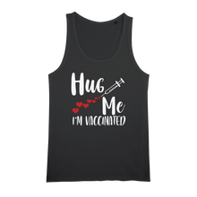 Load image into Gallery viewer, Hug Me I&#39;m Vaccinated Organic Jersey Unisex Tank Top
