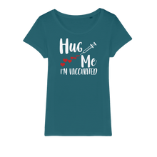 Load image into Gallery viewer, Hug Me I&#39;m Vaccinated Organic Jersey Womens T-Shirt
