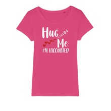 Load image into Gallery viewer, Hug Me I&#39;m Vaccinated Organic Jersey Womens T-Shirt
