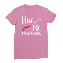 Load image into Gallery viewer, Hug Me I&#39;m Vaccinated Classic Women&#39;s T-Shirt
