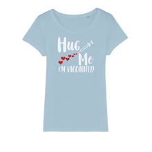 Load image into Gallery viewer, Hug Me I&#39;m Vaccinated Organic Jersey Womens T-Shirt
