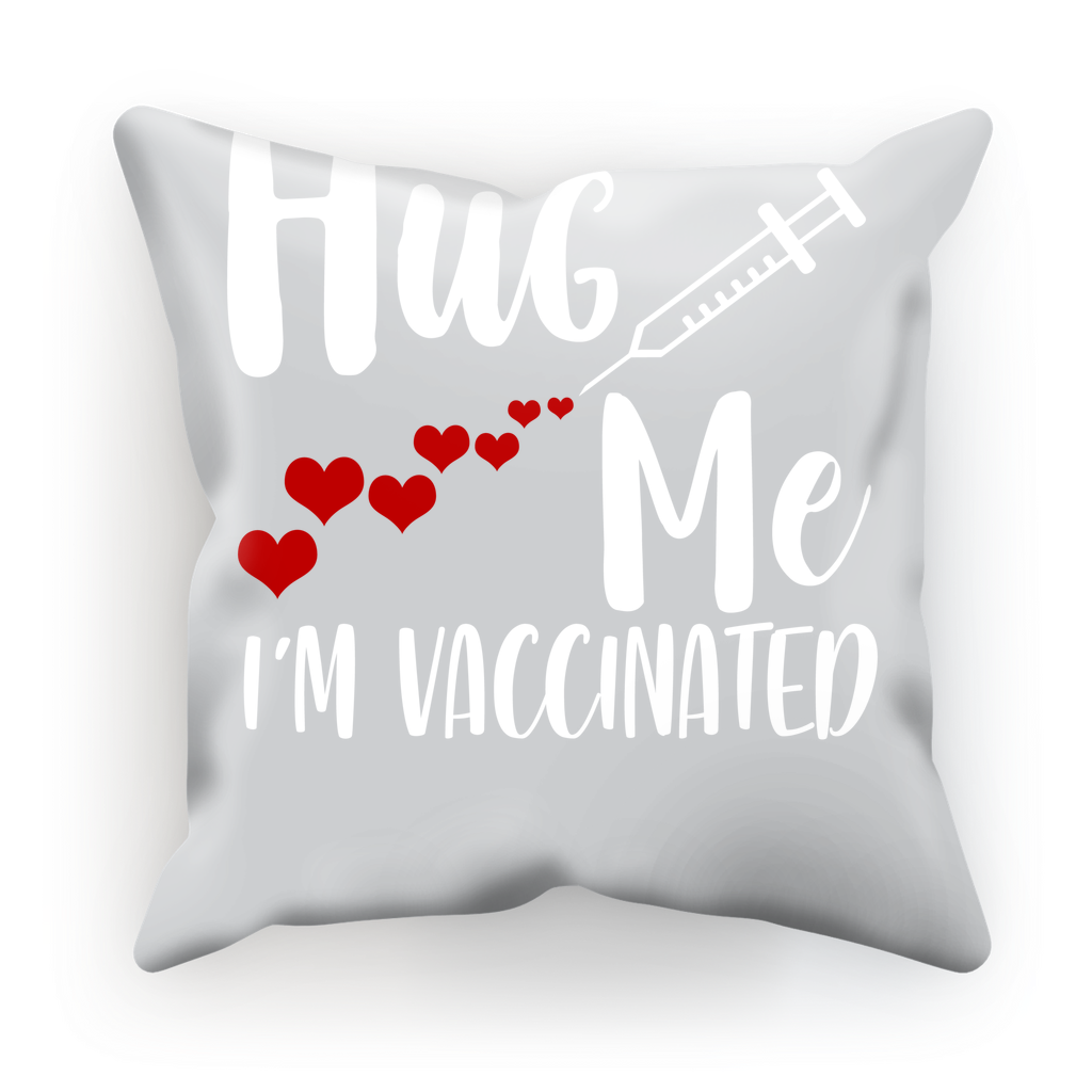 Hug Me I'm Vaccinated Sublimation Cushion Cover